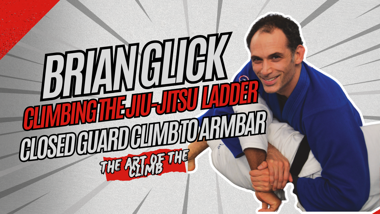 Brian Glick Climbing the Jiu-Jitsu Ladder - The Art of the Climb pt. 2