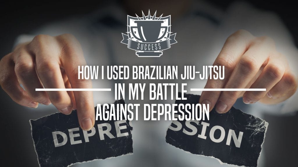 How I Used Brazilian Jiu-Jitsu in My Battle Against Depression