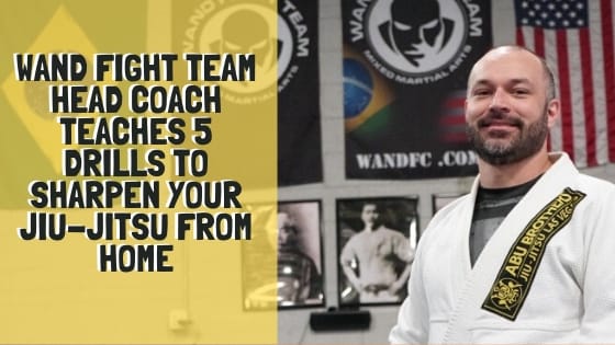 Wand Fight Team Head Coach Teaches 5 Drills To Sharpen Your Jiu-Jitsu From Home