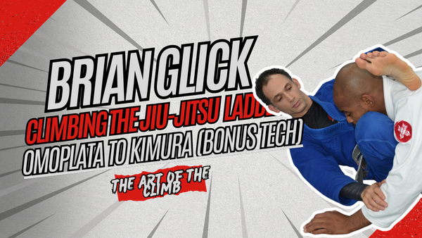 Brian Glick Climbing the Jiu-Jitsu Ladder - The Art of the Climb pt.4