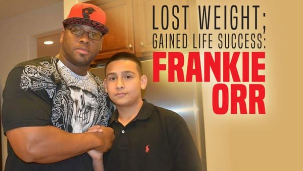 Lost Weight; Gained Life Success: Frankie Orr